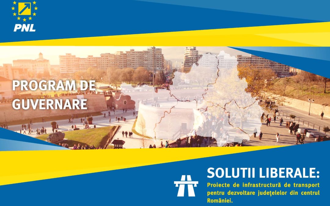 PROGRAM DE GUVERNARE: Soluții liberale pentru dezvoltarea Regiunii Centru