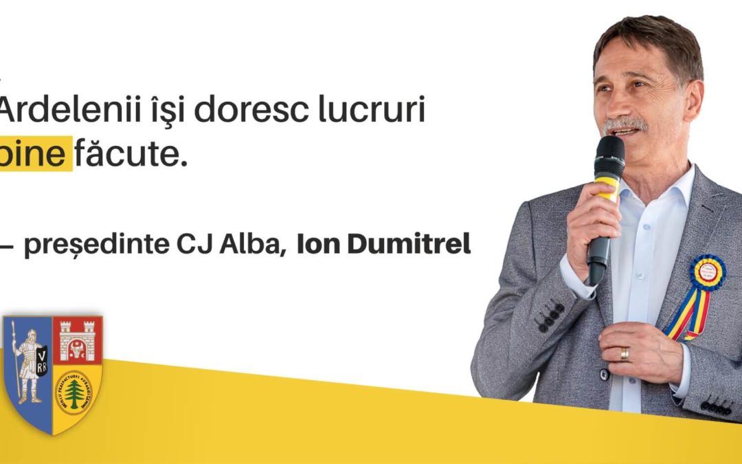 Un oltean la cârma unui judeţ din Ardeal – ION DUMITREL: „În iulie 2019, venitul pe locuitor în judeţul Alba a crescut cu 60 la sută”