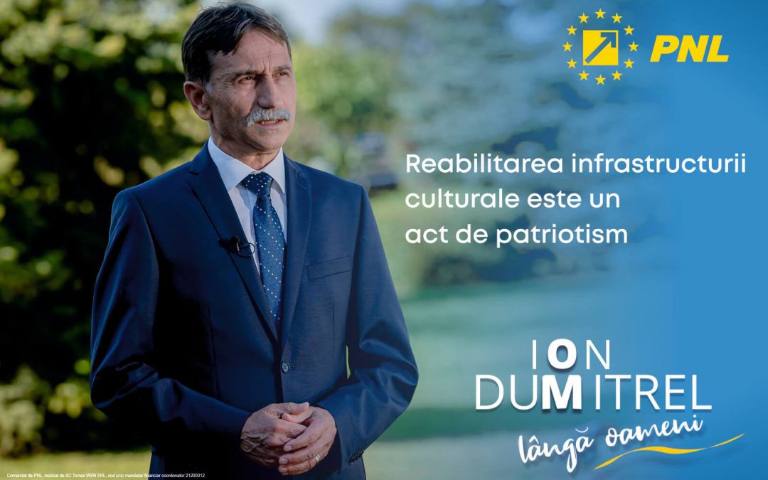 Reabilitarea infrastructurii culturale este un act de respect pentru valorile naţionale