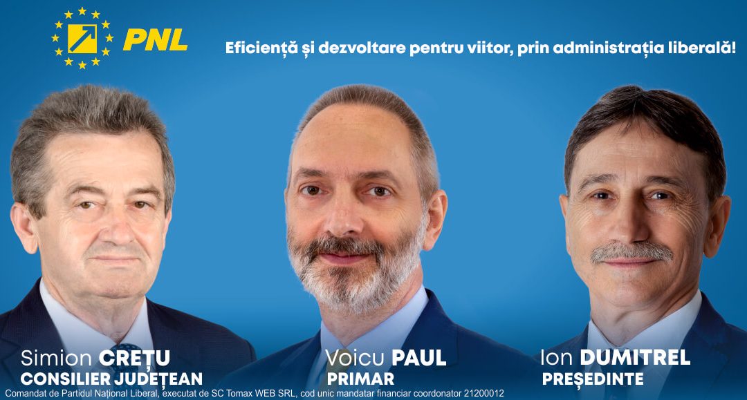 Eficiență și dezvoltare pentru viitor, prin administrația liberală!